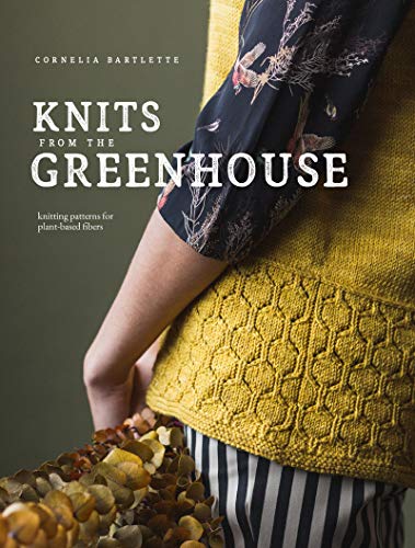 Knits from the Greenhouse: Knitting Patterns for Plant-Based Fibers (Paperback)