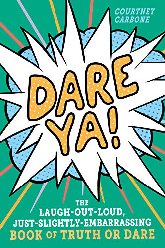 Dare Ya!: The Laugh-Out-Loud, Just-Slightly-Embarrassing Book of Truth or Dare (Kindle Edition)
