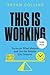 This Is Working: Focus on What Matters and Get the Results You Deserve