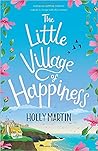 The Little Village of Happiness by Holly Martin