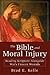 The Bible and Moral Injury: Reading Scripture Alongside War's Unseen Wounds