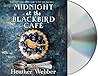 Midnight at the Blackbird Cafe by Heather Webber