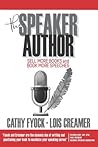 The Speaker Author: Sell More Books and Book More Speeches The Speaker Author: Sell More Books and Book More Speeches