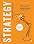 Strategy: Theory and Practice