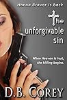The Unforgivable Sin: When Heaven is lost, the killing begins. (The Hanna Braver Series Book 2)