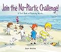 Join the No-Plastic Challenge!: A First Book of Reducing Waste