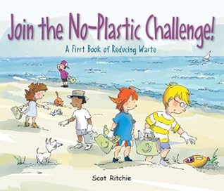 Join the No-Plastic Challenge!: A First Book of Reducing Waste (Exploring Our Community, 7)
