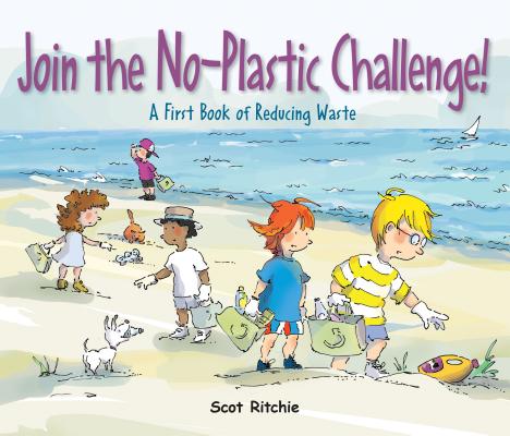 Join the No-Plastic Challenge!: A First Book of Reducing Waste (Exploring Our Community, 7)