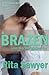 A Brazen Love Worth Fighting For Brazen Sister Series by Rita Sawyer