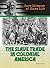 The Slave Trade in Colonial...