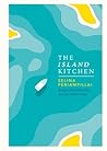 The Island Kitchen: Recipes from Mauritius and the Indian Ocean