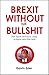 Brexit Without the Bullshit by Gavin Esler Brexit Without the Bullshit by Gavin Esler