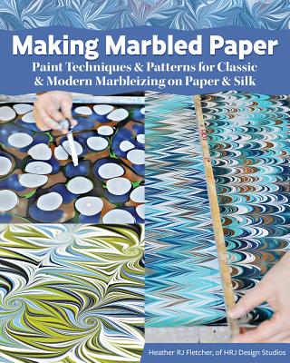 Making Marbled Paper: Paint Techniques & Patterns for Classic & Modern Marbleizing on Paper & Silk (Fox Chapel Publishing) Over 30 Designs including Nonpareil, Chevron, Stone, & More, Step-by-Step