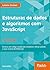 Estruturas de dados e algoritmos com JavaScript: Escreva um código JavaScript complexo e eficaz usando a mais recente ECMAScript