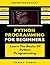 Python Programming For Beginners: Learn The Basics Of Python Programming (Python Crash Course, Programming for Dummies)