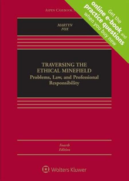 Traversing the Ethical Minefield: Problems, Law, and Professional Responsibility [Connected eBook with Study Center] (Aspen Casebook)