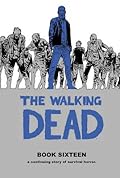 The Walking Dead, Book Sixteen