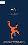 Independent Thinking on Mfl: How to Make Modern Foreign Language Teaching Exciting, Inclusive and Relevant
