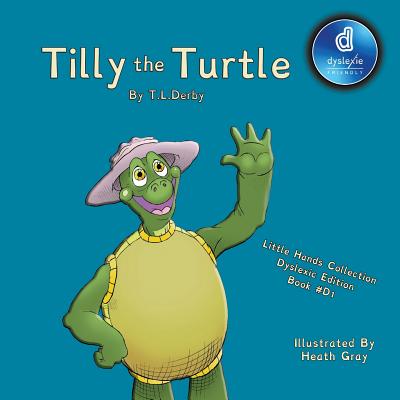 Tilly the Turtle: A Dyslexic Inclusive Picture Book Featuring Dyslexie Font, Full Color Pages, Large Easy to Read Text, and a Charming Turtle's ... and Surprise Little Hands Collection 6.5x6.5