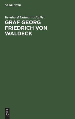 Graf Georg Friedrich von Waldeck: Ein preußischer Staatsmann im 17. Jahrhundert (German Edition)
