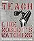 Teach Like Nobody s Watching: The Essential Guide to Effective and Efficient Teaching