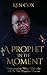 A Prophet In The Moment: Un...