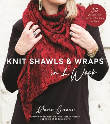 Knit Shawls & Wraps in 1 Week: 30 Quick Patterns to Keep You Cozy in Style (Paperback)