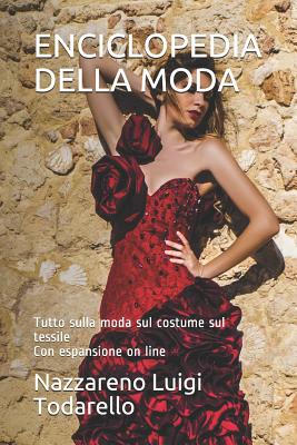 Enciclopedia Della Moda: Tutto sulla moda sul costume sul tessile