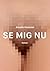 Se mig nu