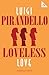 Loveless Love (Alma Classics 101 Pages)