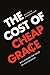 The Cost of Cheap Grace: Re...