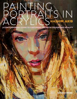Painting Portraits in Acrylic: A practical guide to contemporary portraiture (Paperback)