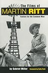 The Films of Martin Ritt: Fanfare for the Common Man