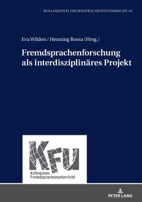 Fremdsprachenforschung als interdisziplinäres Projekt (KFU – Kolloquium Fremdsprachenunterricht) (German Edition)