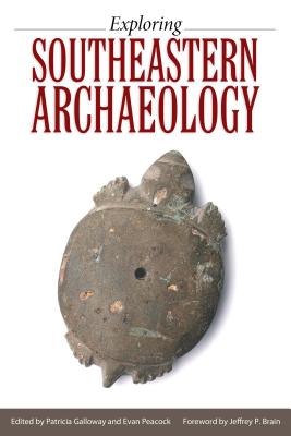 Exploring Southeastern Archaeology (Hardcover)