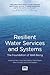 Resilient Water Services and Systems by Petri S Juuti