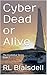 Cyber Dead or Alive: The Ki...