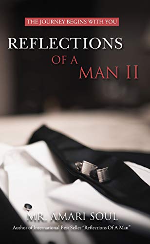 Reflections Of A Man II: The Journey Begins With You (Kindle Edition)