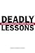 Deadly Lessons: Understanding Lethal School Violence