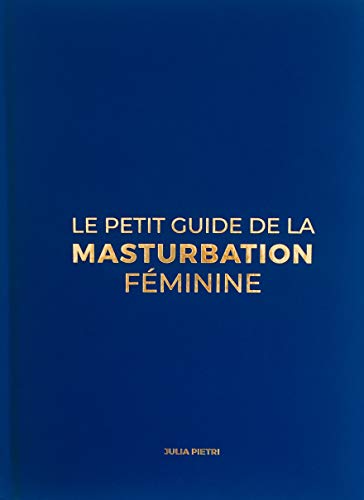 Le Petit Guide De La Masturbation Féminine: Au bout des doigts (Kindle Edition)
