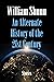 An Alternate History of the...
