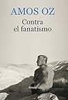Contra el fanatismo by Amos Oz