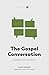 The Gospel Conversation: En...