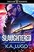 Slaughtered by K.A. Lugo Slaughtered by K.A. Lugo