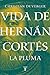 Vida de Hernán Cortés: La p...