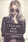 I Stalked Him Back (Love at First Crime #7)