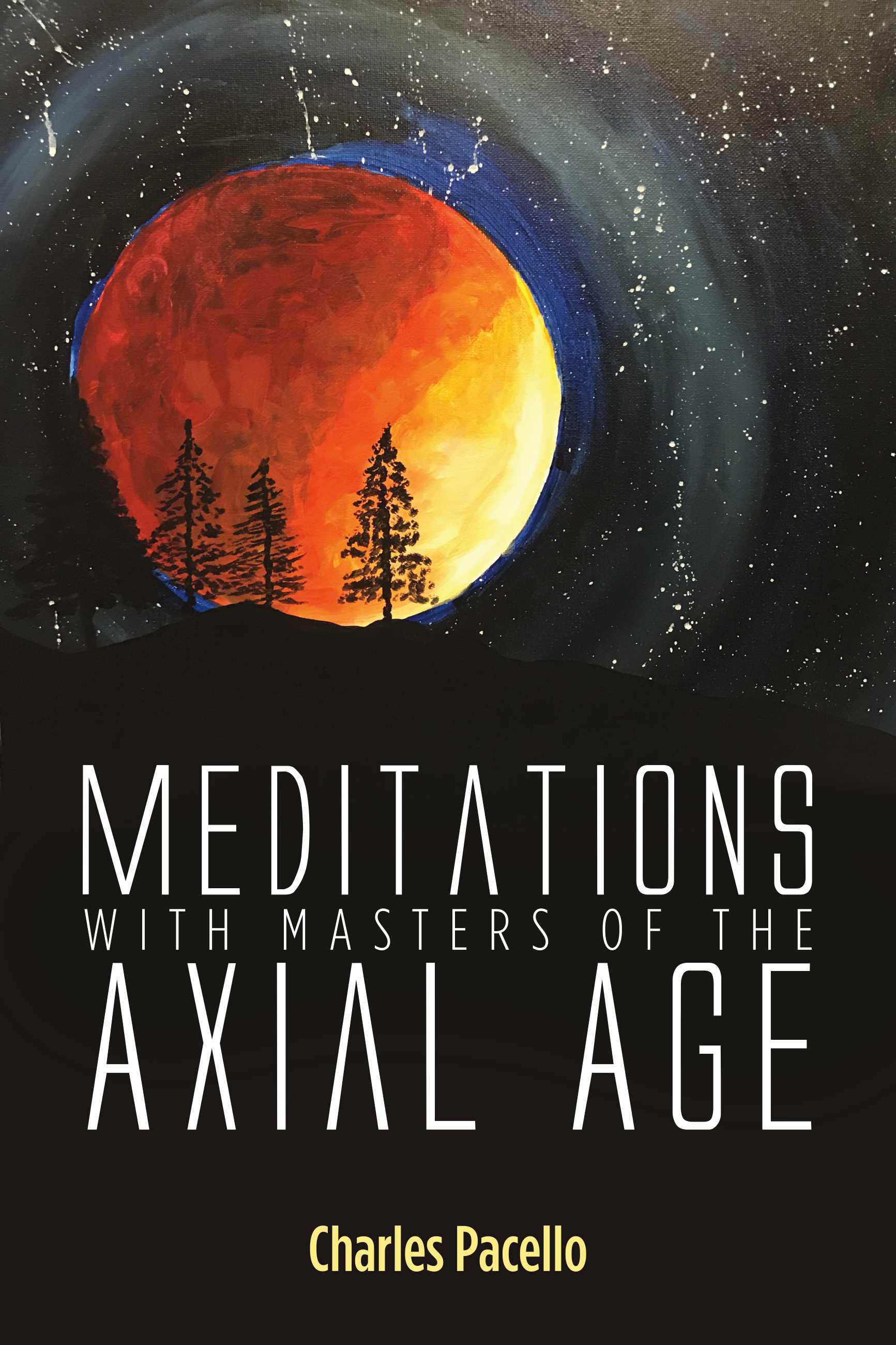 Meditations With Masters of the Axial Age (Kindle Edition)