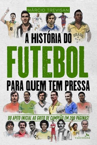 A História do Futebol Para Quem Tem Pressa (Paperback)