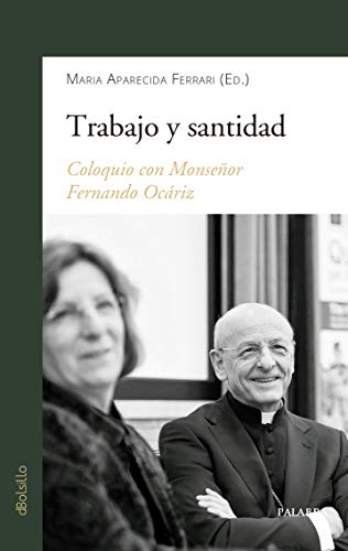 Trabajo y santidad. Coloquio con Monseñor Fernando Ocáriz (dBolsillo)