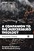 A Companion to the Mercersburg Theology: Evangelical Catholicism in the Mid-Nineteenth Century (Cascade Companions Book 44)